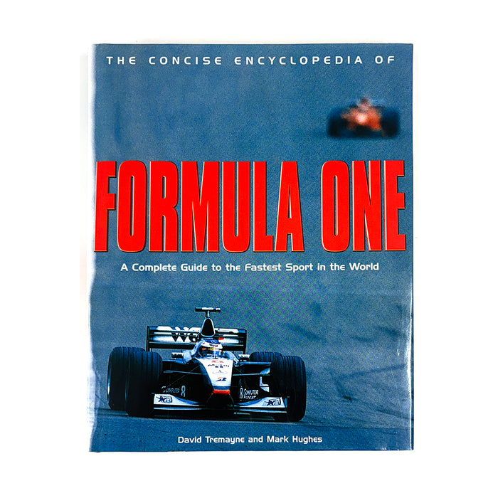 The Concise Encyclopedia Of Formula One by David Tremayne & Mark Hughes Book