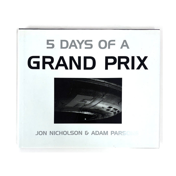 5 Days Of Grand Prix by Jon Nicholson & Adam Parsons Book