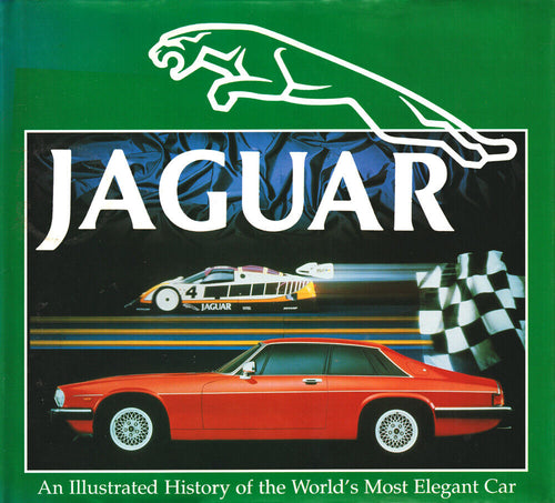 Jaguar An Illustrated History of the World's Most Elegant Car